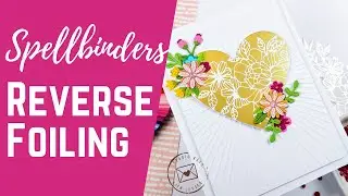 Heart of Gold | Reverse Foiling with Spellbinders Glimmer Hot Foil