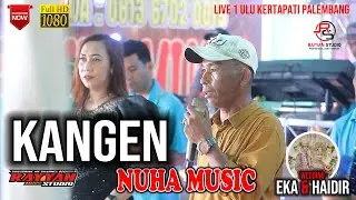 NUHA MUSIC - KANGEN | WD EKA & HAIDIR | LIVE 1 ULU KERTAPATI PALEMBANG
