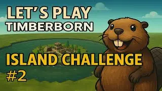 Let's play Timberborn (hard challenge map / Island) - Soggy Logs - part 2