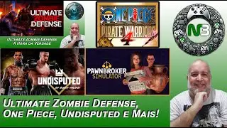 Ultimate Zombie Defense, One Piece, Undisputed e Mais no N3!