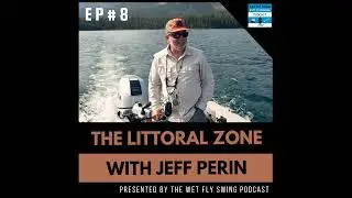 Littoral Zone #8 - Dry Fly Strategies and Tactics for Stillwaters with Jeff Perin