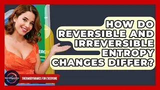 How Do Reversible And Irreversible Entropy Changes Differ? - Thermodynamics For Everyone