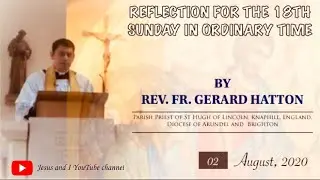 REFLECTION FOR THE 18TH SUNDAY IN ORDINARY TIME| By Fr.Gerard Hatton, PP of St.Hugh of Lincoln, UK