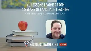 10 lessons learned from 10 years of language teaching - Chris Bain | PGO 2021