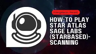 STAR ATLAS - How to play Star Atlas SAGE Labs (Starbased) - Scanning