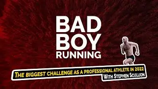 The biggest challenge as a professional athlete in 2022 - Stephen Scullion | Bad Boy Running