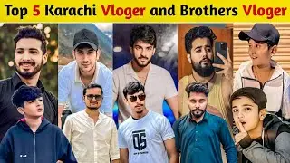 Top 5 Pakistan Karachi Vloger and Brothers Famous Vloger #viralvideo #vlogger 