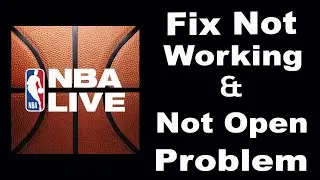 How To Fix NBA Live App Not Working | NBA Live Not Open Problem | PSA 24