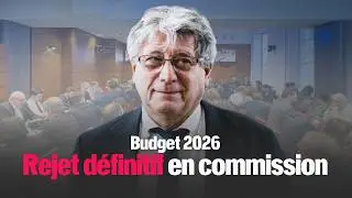 Budget 2026 : rejet définitif en commission !