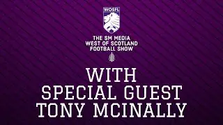 THE SM MEDIA WEST OF SCOTLAND FOOTBALL SHOW: With Special Guest Tony McInally