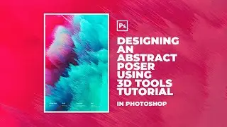 Let's Design An Abstract Poster Using Photoshop 3D Tools | Tutorial