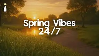 Spring Vibes 2026 | Relax with Downtempo & Ambient Music 24/7
