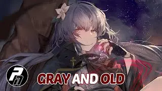 Nightcore - Gray And Old | Lyrics