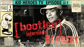 1 | Kid Heroes TV | BOOTLEG Interviews DJ QBERT