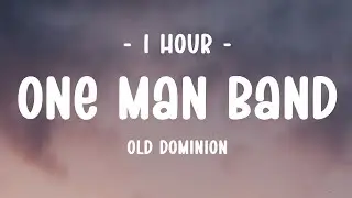 [1 HOUR - Lyrics] Old Dominion - One Man Band