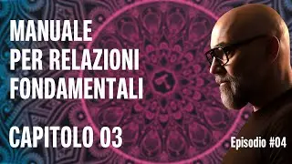 🟣 AUDIOLIBRO | MANUALE PER RELAZIONI FONDAMENTALI | 04 - Terzo Capitolo