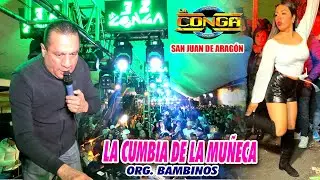 El Exito Del Momento ! LA CUMBIA DE LA MUÑECA - SONIDO LA CONGA - BAMBINOS - SN JUAN DE ARAGON 2025