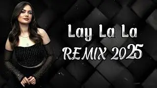 Lay La La REMIX 2025