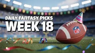 Daily Fantasy Picks | NFL Week 18
