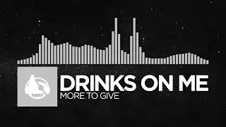 [Garage] - Drinks On Me - More To Give
