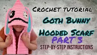 CROCHET TUTORIAL - Creepy Goth Bunny Hooded Scarf - PART 3