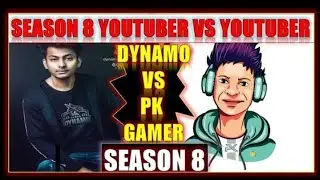 SEASON 8. DYNAMO GAMING VS PK GAMER FOR THE FIRST TIME.  YOUTUBER VS YOUTUBER.