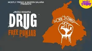 Drug Free Punjab : Teaser : Jindu Khaira | Mostly Friday