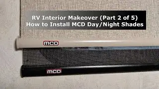 RV 101® - RV Interior Makeover (Part 2 of 5) - How to Install MCD Day/Night Shades