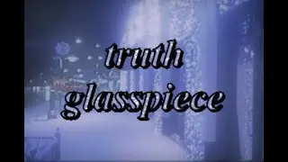 truth - glasspiece
