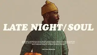 Late Night Neo-Soul Grooves Vibes Playlist | Trevuno Sessions EP.10