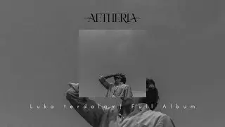 Aetheria - Luka Terdalam | Full Album [Official Lyric Video]