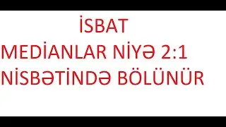 ✅️İsbat Medianlar niyə 2:1 nisbətində bölünür