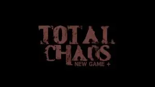 Total Chaos - NG+ Trailer
