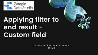 Concept of Custom field - Filtering at report level - Google Data studio -HeDaL