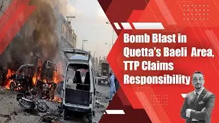 Bomb Blast in Quetta's Baeli Area, TTP Claims Responsibility. | GMT Archives