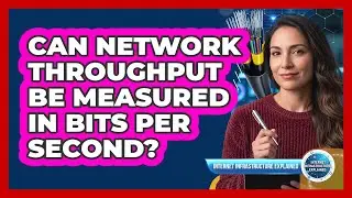 Can Network Throughput Be Measured In Bits Per Second?