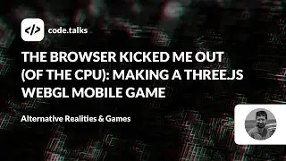 code.talks 2023 - The browser kicked me out (of the CPU): Making a three.js WebGL mobile game