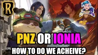 PnZ or IONIA?! HOW DO WE ACHIEVE?! - Legends of Runeterra
