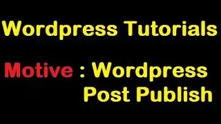 Wordpress Tutorials : Wordpress Post Publish (Create and delete)