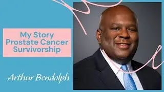 Prostate Cancer Survivorship  Arthur Bendolph (Full Episode)