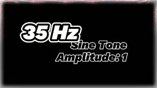 35 Hz Sine Tone | Amplitude: 1 | Pure Frequency Sound