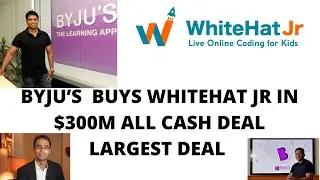 BYJUS PURCHASED WHITE HAT JR IN $ 300 MILLON ALL CASH DEAL || FINANCIAL NEWS|| BIGGEST DEAL OF BYJU