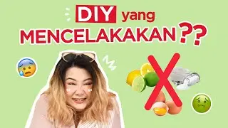 Berbagai Macam DIY yang Membahayakan | Skincare 101