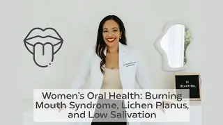 Women’s Oral Health: Burning Mouth Syndrome, Lichen Planus, and Low Salivation