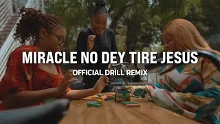 Moses Bliss - Miracle No Dey Tire Jesus (DRILL REMIX)