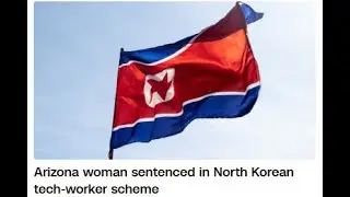 Arizona woman sentenced in North Korean tech-worker scheme. CNN News.