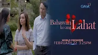 Babawiin Ko Ang Lahat: Saksihan ang world premiere sa darating na Februray 22 I Trailer