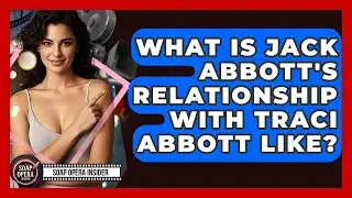 What Is Jack Abbott's Relationship With Traci Abbott Like? - Soap Opera Insider
