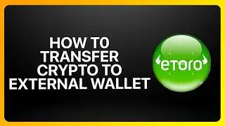 Как перевести криптовалюту с eToro на внешний кошелек в 2026 году! Инструкция.