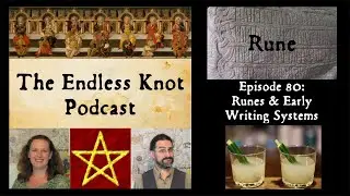 The Endless Knot Podcast ep 80: Runes and Early Writing Systems (audio only)
